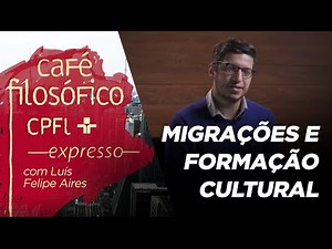Café Filosófico Expresso | Immigration - 04 | Migrations and cultural formation