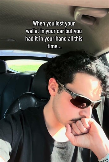 When you lost your wallet in your car but you had it in your hand all this time