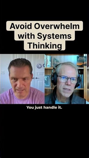 Avoid Overwhelm with Systems Thinking | Bold Journeys Podcast
