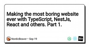 Making the most boring website ever with TypeScript, NestJs, React and others. Part 1.