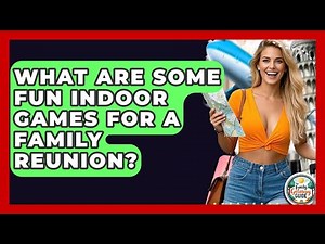 What Are Some Fun Indoor Games For A Family Reunion? - The Family Getaway Guide