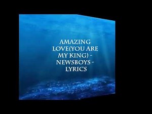 Newsboys - Amazing Love (You Are My King) - Lyrics