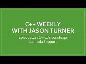 C++ Weekly - Ep 41 - C++17's constexpr Lambda Support