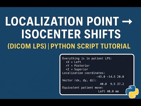 Localization Point → Isocenter Shifts (DICOM LPS) | Python Script Tutorial