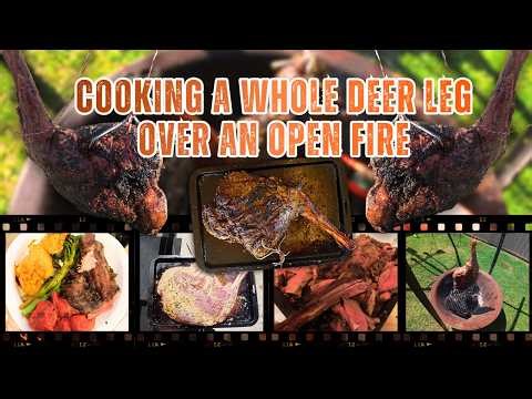 How To Cook a Whole Deer Leg Over An Open Fire