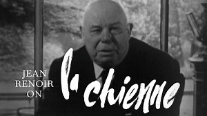 Jean Renoir on LA CHIENNE