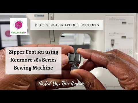 Explaining Zipper Foot for Kenmore 385 Series Sewing Machine
