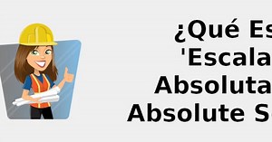 ¿Qué es 'escala absoluta' - absolute scale 🧑‍🔧