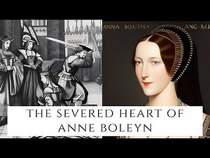 The SEVERED Heart Of Anne Boleyn