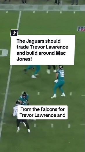 Jaguars Should Trade Trevor Lawrence for Mac Jones