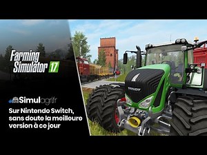 Farming Simulator 17 Nintendo Switch : sans doute la meilleure version
