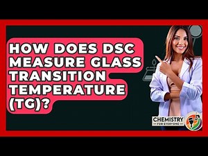 How Does DSC Measure Glass Transition Temperature (Tg)? - Chemistry For Everyone
