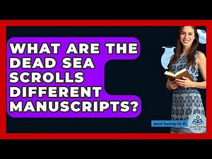 What Are The Dead Sea Scrolls Different Manuscripts? - Jewish Teachings For All
