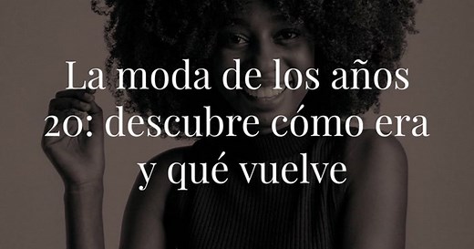 La moda de los años 20: descubre cómo era y qué vuelve