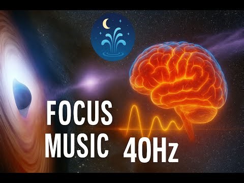 Focus Music 40Hz | Gamma Waves for Deep Concentration, Study & Mental Clarity | Calm Fountain