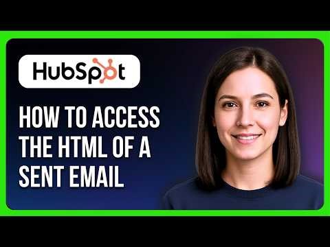 How to Access the HTML of a Sent Email in HubSpot