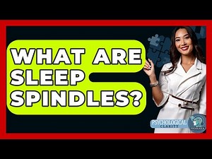 What Are Sleep Spindles? - Psychological Clarity