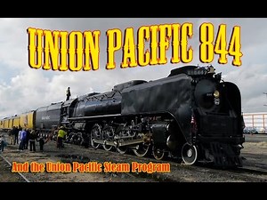 Union Pacific 844 and the Union Pacific Steam Program.