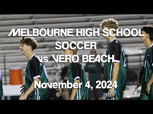 Melbourne High School Soccer vs Vero Beach Highlights - November 4, 2024