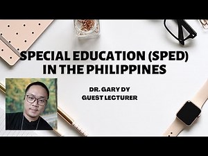 SPECIAL EDUCATION (SPED) IN THE PHILIPPINES with Dr. Gary Dy
