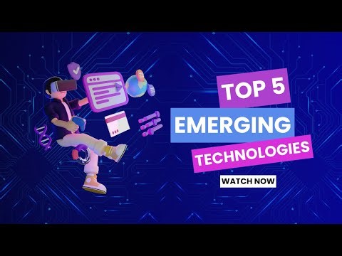 Top 5 Emerging Technologies That Will Change the World by 2030