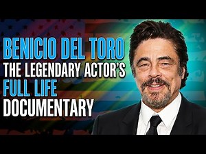 BENICIO DEL TORO THE LEGENDARY ACTOR'S FULL LIFE DOCUMENTARY👍