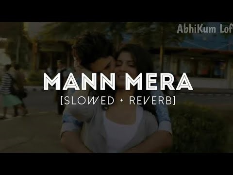 Mann mera (Original Version) | Slowed+ Reverb | AbhiKum Lofi |#song #lofi#slowedandreverb