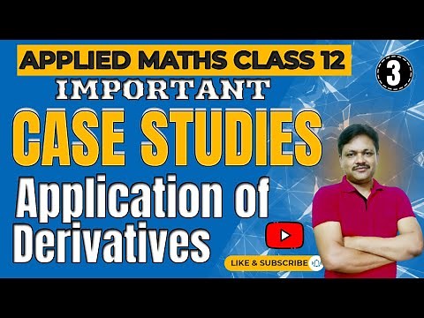 CASE STUDIES | Application of derivatives | Applied mathematics Class 12 | Gaur Classes