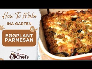 Ina Garten EGGPLANT PARMESAN by WomenChefs