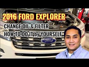 HOW TO CHANGE OIL & FILTER FORD EXPLORER 2016 3.5 LITER