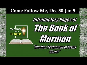 Come Follow Me Introductory Pages of the Book of Mormon, (Dec 30-Jan 5, 2020)