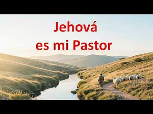 Jehová es mi Pastor | Cántico cristiano basado en el Salmo 23