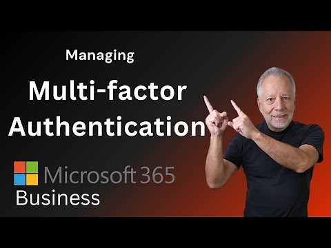 Managing Multi-Factor Authentication in Microsoft 365 for Business