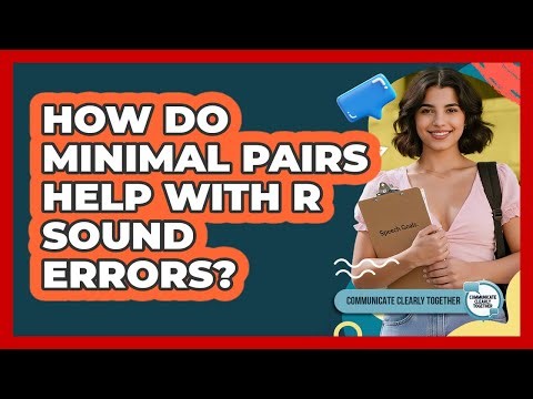 How Do Minimal Pairs Help With R Sound Errors? - Communicate Clearly Together