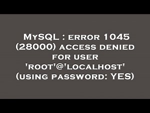 MySQL : error 1045 (28000) access denied for user 'root'@'localhost' (using password: YES)