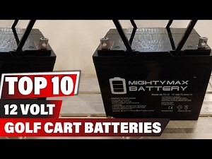 Best 12 Volt Golf Cart Battery In 2025 - Top 10 New 12 Volt Golf Cart Batteries Review