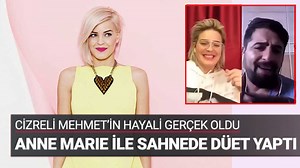 Cizreli Mehmet ile Anne Marie düet yaptı