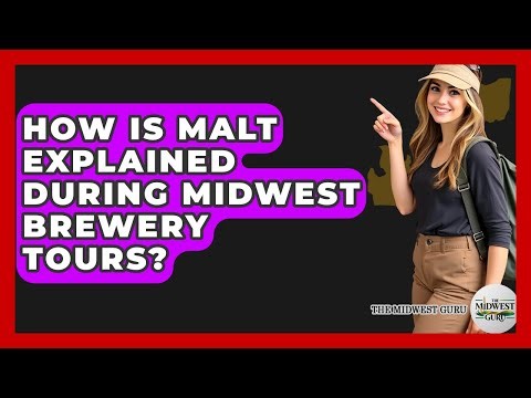 How Is Malt Explained During Midwest Brewery Tours? - The Midwest Guru