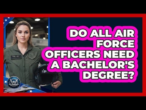 Do All Air Force Officers Need A Bachelor's Degree?