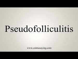 How To Say Pseudofolliculitis