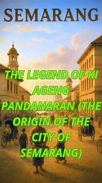 THE LEGEND OF Ki AGENG PANDANARAN (THE ORIGIN OF THE CITY OF SEMARANG) Channel COY STORY.
