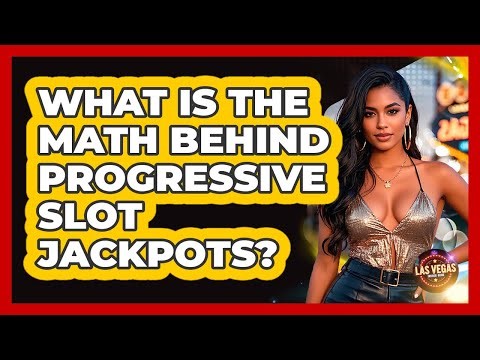 What Is The Math Behind Progressive Slot Jackpots? - Las Vegas Insider Guide