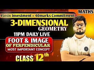 Class 12 3-D Geometry | Foot of Perpendicular & Image of Point | Class 12 Maths Live Session