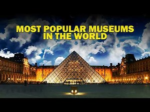 Most Popular Museums in the World 2025 🌍 | Best Art, History & Must-Visit Museums Worldwide