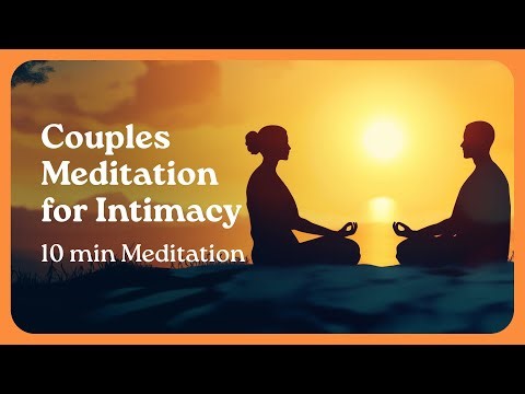 Reignite the Spark: 10-Minute Guided Couples Meditation for Intimacy