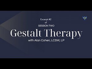 Excerpt: Gestalt Therapy with Alan Cohen Clip 2