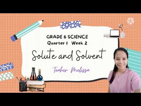 Science 6 Quarter 1 Week 2: Differentiating Solutes from Solvent