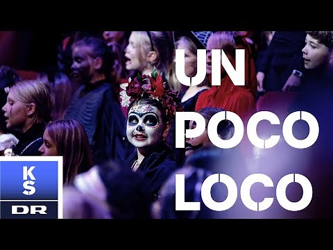 UN POCO LOCO // DR BørneKoret & DR SymfoniOrkestret (Live)