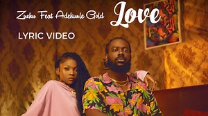 LyricVideo | Zuchu Ft. Adekunle Gold - Love - DJ Mwanga