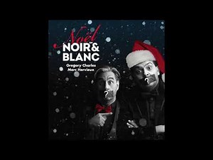 09 Noël Blanc (Irving Berlin / Francis Blanche) _ Noël en N&B _ Gregory Charles et Marc Hervieux